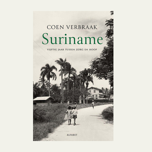 Maak kans op het boek van Coen Verbraak: Suriname. Vijftig jaar tussen zorg en hoop